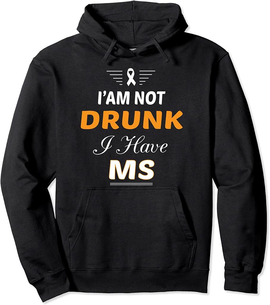 I'm Not Drunk I Have Ms Awareness Multiple Sclerosis Unisex Hooded Sweatshirt