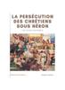 Книга La Persecution Des Chretiens Sous Neron : Etude Historique