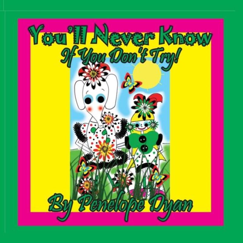 Youll Never Know . . . If You Dont Try by Penelope Dyan Paperback Book 9781614774778