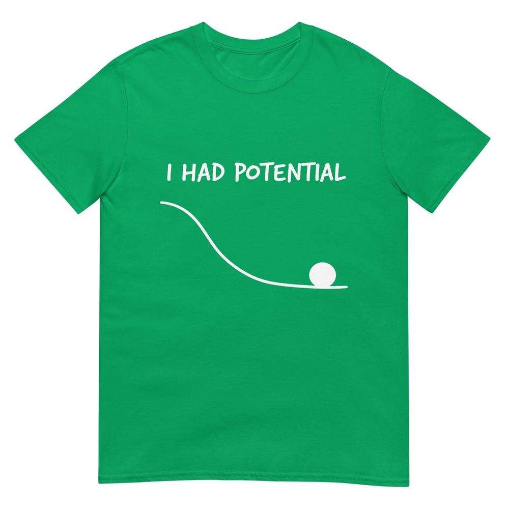 Funny Saying I Had Potential Tshirt