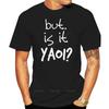Men's Yaoi Cute Yaoi Is It Yaoi Anime BL Fandom Fangirl T Shirt Personalized Cotton S-XXXL Pictures Loose Comical T-shirt Top