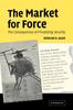 The The Market for Force : The Consequences of Privatizing Security Book