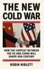 Книга The New Cold War : How the Contest Between the US and China Will Shape Our Century