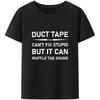 Duct Tape Cant Fix Stupid But It Can Muffle The Sound T Shirt Women And Unisex Funny Streetwear Unisex Tee Cotton Plus Size Tops