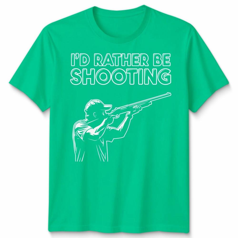 Id Rather Be Shooting Novelty Unisex T Shirt Fathers Day Gift Unisexs Unisexs Tee