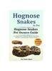 Книга Hognose Snakes As Pet : The Ultimate Guide To Hognose Snakes Care, Cost, Feeding, Interaction, Grooming, Health Training and More