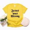 Jesus Was Wrong Short Sleeve Women T Shirt Little Miss Sunshine Tshirt Short Sleeve Graphic Tee Women Casual Tops