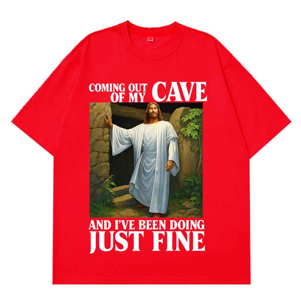Jesus Coming Out of My Cave and I've Been Doing Just Fine Funny Meme T-shirt Unisex Women Casual Hip-hop Cotton T-shirts Streetwear