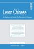 Книга Learn Chinese : A Beginner's Guide To Mandarin Chinese (Traditional Chinese): A Practical Self-study Guide for the Beginner Student.
