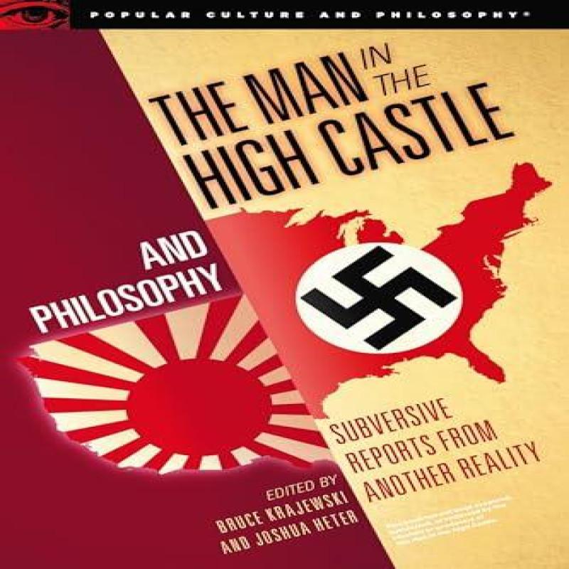 The Man in the High Castle and Philosophy Paperback Book 9780812699630