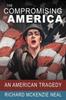 Книга The Compromising of America : An American Tragedy