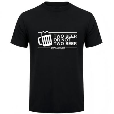 Two Beer Or Not Two Beer Funny Drinking T-Shirt