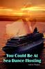 Книга You Could Be At Sea Dance Hosting