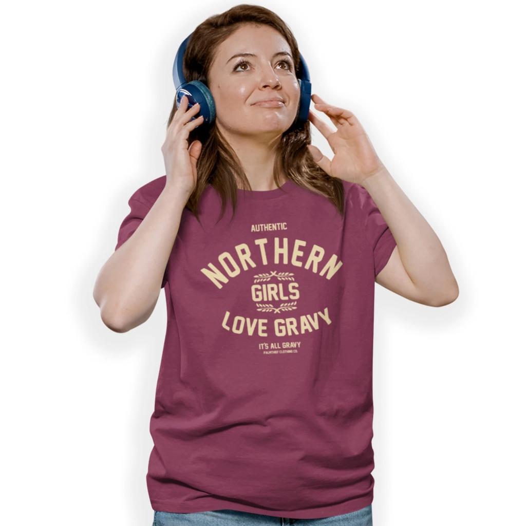 Real Life Northern Girls Love Gravy Burgundy T-Shirt Birthday Gift