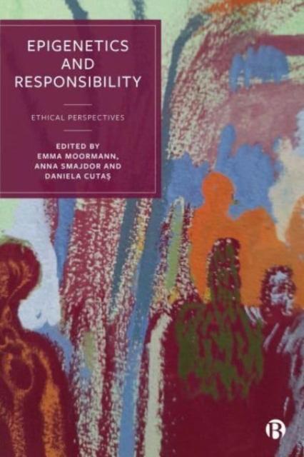 The Epigenetics and Responsibility : Ethical Perspectives Book