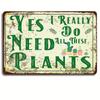 1 Item, Vintage Garden Sign - Yes, I Really Need All These Plants - Fun Metal Sign for Home, Kitchen, Farmhouse
