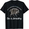 Be A Jimothy Raccoon Funny Jimothy Vintage Raccoon Meme T-Shirt Unisex T-Shirt