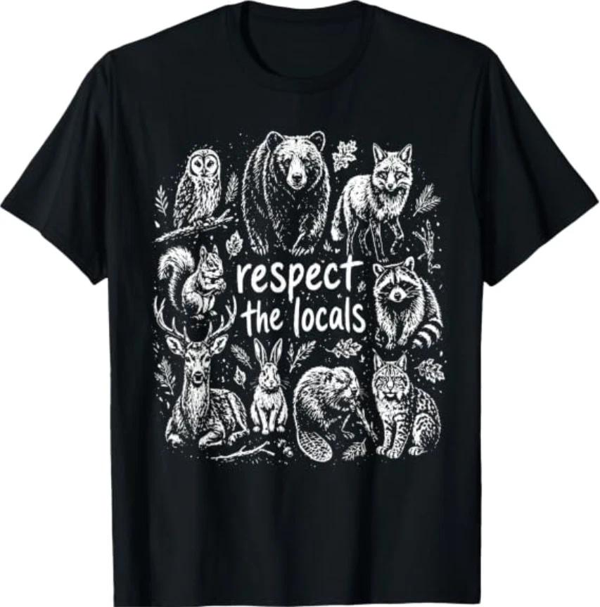 Nature Lover Respect The Locals Forest Wildlife Clothing T-Shirt