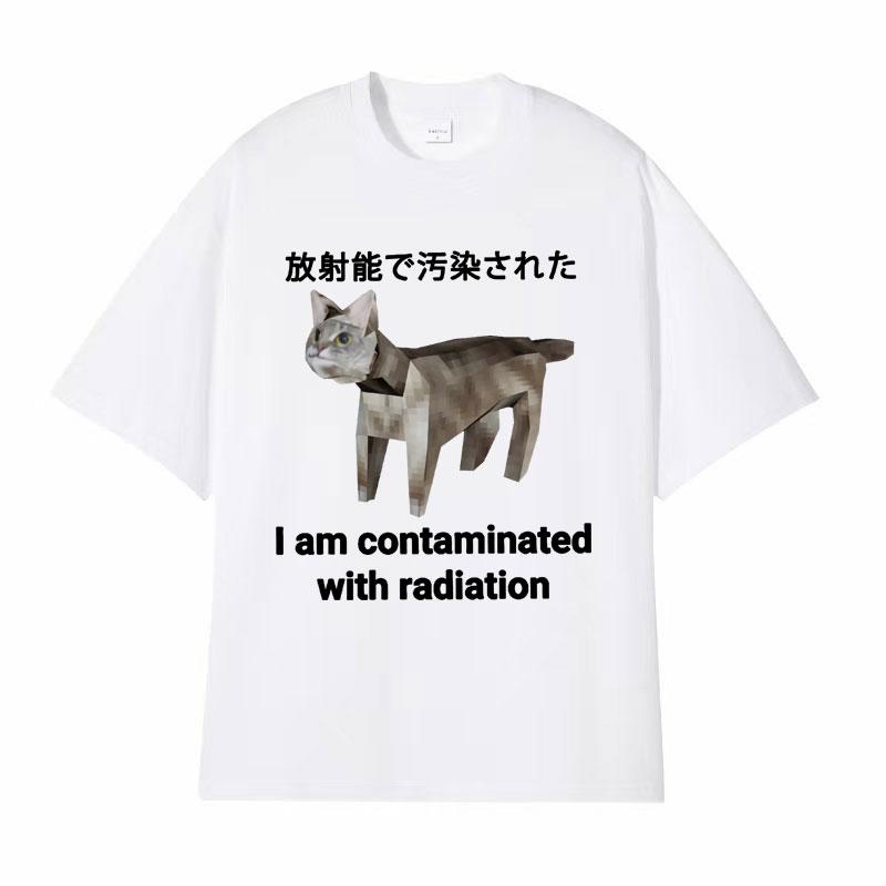 I Am Contaminated with Radiation Japanese Cat Funny Meme Tshirts Unisex Vintage 100 Cotton Humor Oversized T Shirt Streetwear