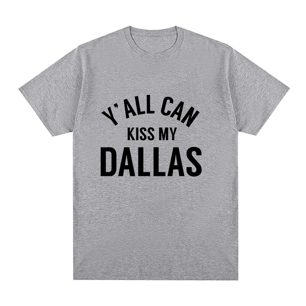 Yall Can Kiss My Dallas Tee Haaland Merch Fashion T Shirts High Quality Cotton Oneck Short Sleeve Unisex Ins Y2k Streetwear