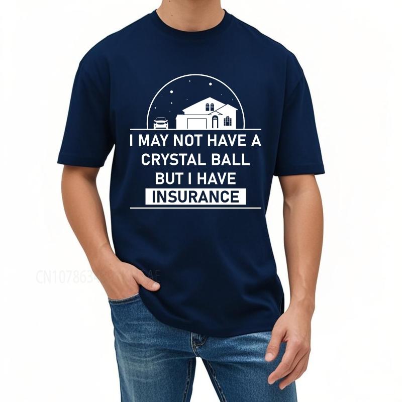 Casual summer Man t shirt I May Not Have A Crystal Ball But I Have Insurance Short Sleeve Solid Color Oneck Tshirt