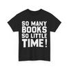 Books Reader So Many Books Little Time Books Lovers Bookworm Shirt