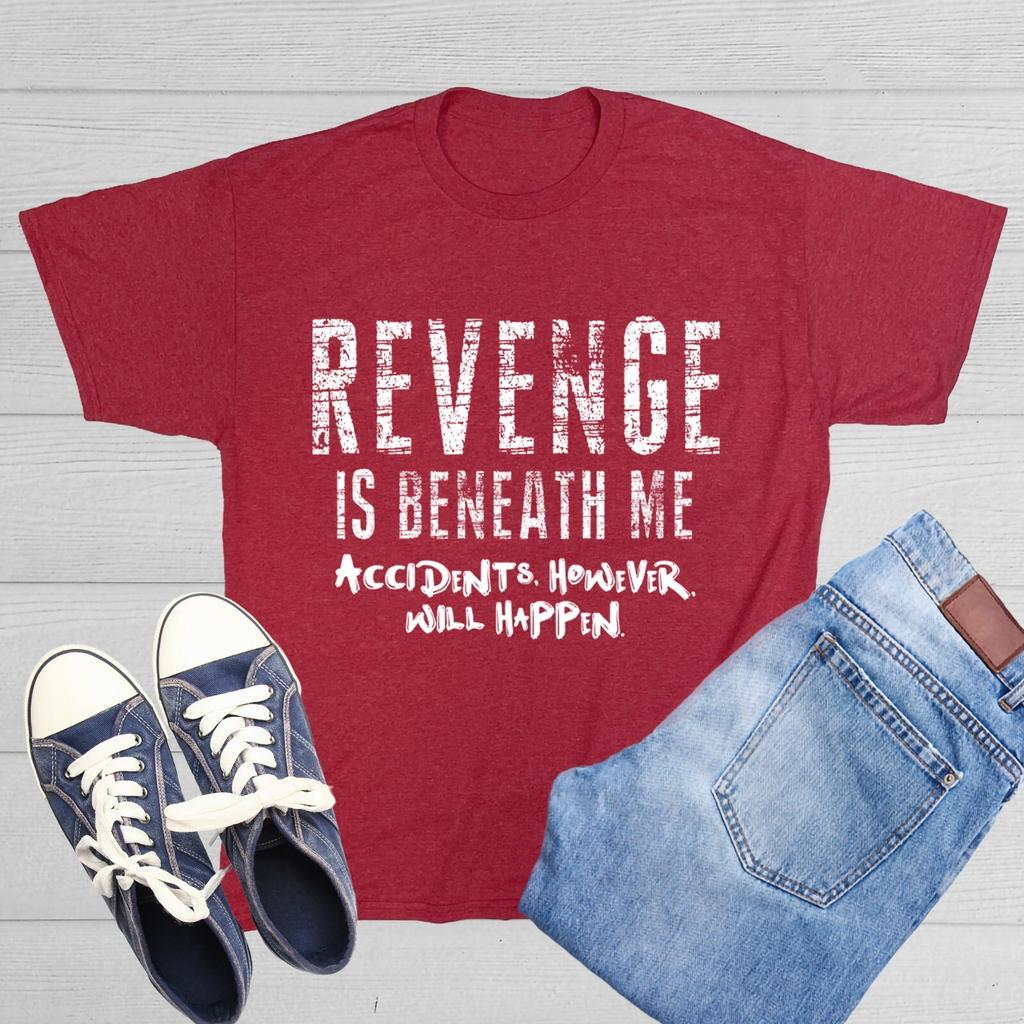 Revenge Is Beneath Me Sarcastic Humor Graphic Novelty Funny T Shirt