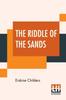 Книга The Riddle Of The Sands : A Record Of Secret Service Recently Achieved; Edited By Erskine Childers