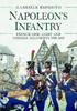The Napoleon's Infantry : French Line, Light and Foreign Regiments. 1799-1815 Book