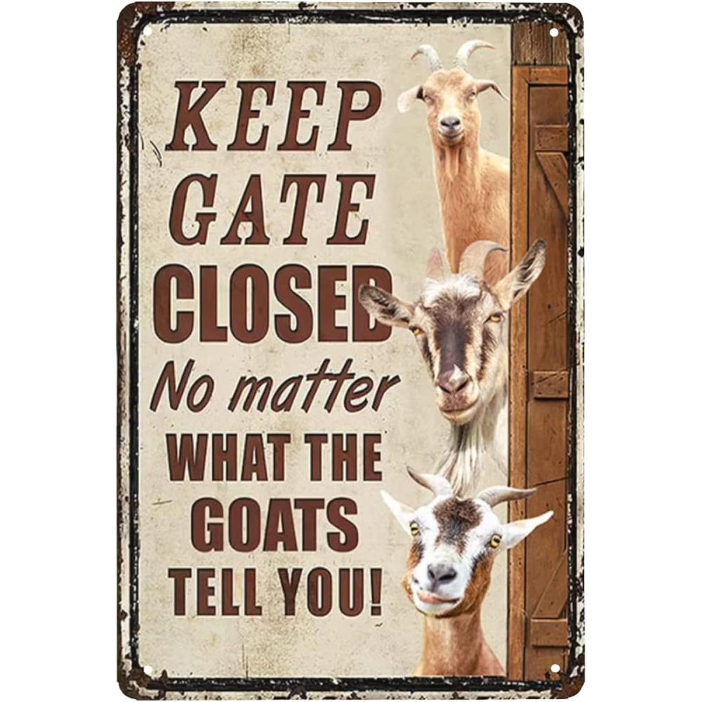 Funny Keep Gate Closed No Matter What The Goats Tell You Farmhouse Style Metal Tin Sign