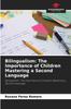 Книга Bilingualism : The Importance of Children Mastering a Second Language