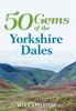 Книга 50 Gems of the Yorkshire Dales : The History & Heritage of the Most Iconic Places