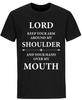 Lord Keep Your Arm Around My Shoulder And Over My Mouth Funny Christian Shirts