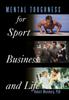 Книга Mental Toughness For Sport Business And Life by Robert Weinberg - Hardback