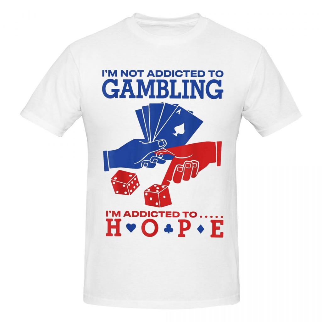 Im Not Addicted To Gambling Im Addicted To Hope Awesome T Shirts Graphic Y2k Idea Tees Tshirts For Unisex Wounisex Tops
