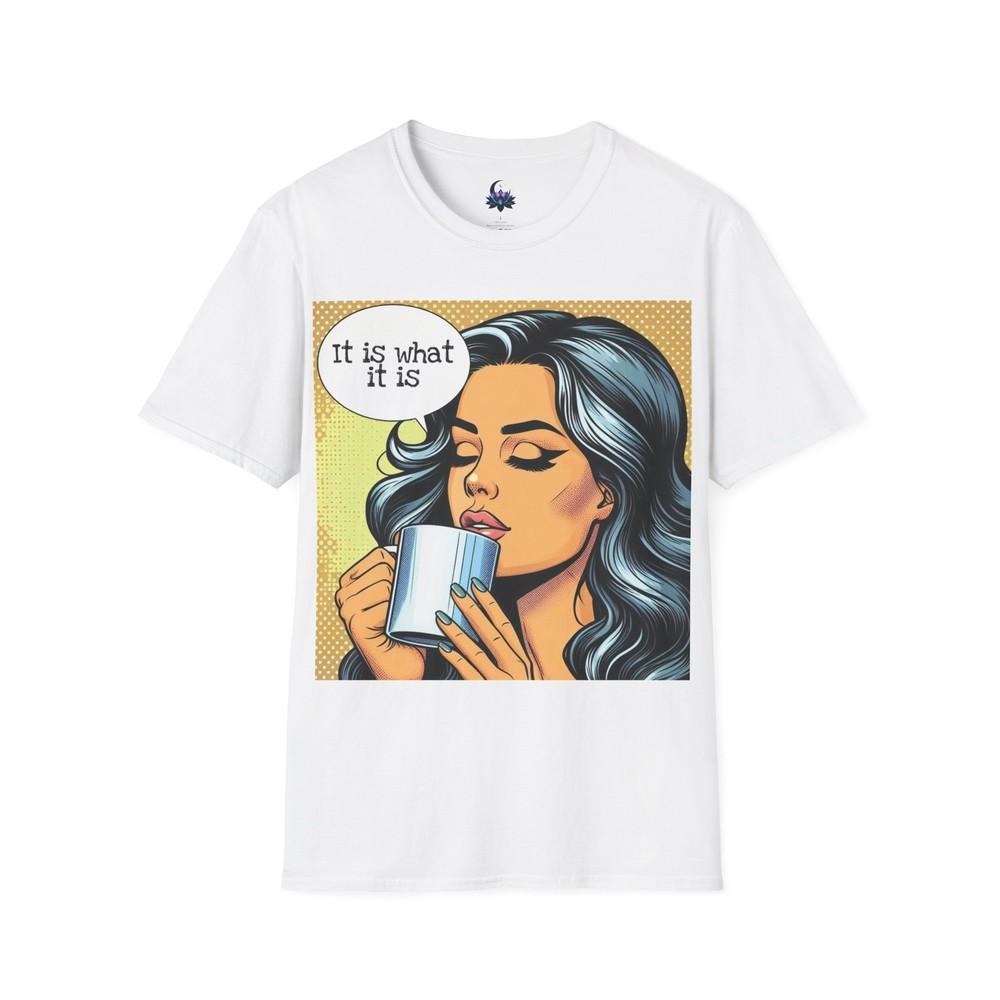 It Is What It Is Pop Art Graphic Unisex Softstyle Tshirt