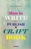 Книга How To Write and Publish a Craft Book
