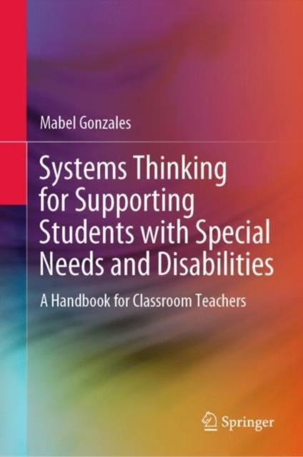 The Systems Thinking for Supporting Students with Special Needs and Disabilities : A Handbook for Classroom Teachers Book