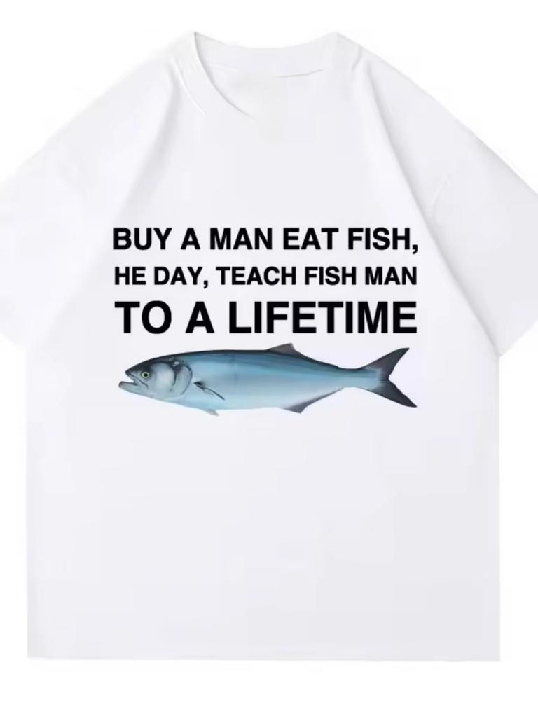 Trend high quality 100_ cotton loose T-shirt Meme unisex men eat fish day teach fish life fun casual cotton T-shirt
