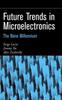 The Future Trends In Microelectronics : The Nano Millennium Book