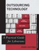 The Outsourcing Technology : A Practical Guide for Librarians Book