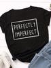 Perfectly Imperfect Print Women T Shirt Short Sleeve O Neck Loose Women Tshirt Ladies Tee Shirt Tops Clothes Camisetas Mujer