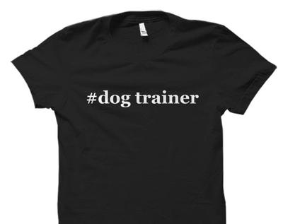 Dog Trainer Shirt. Dog Trainer Gifts. T-shirt for Dog Trainer. Gift for Dog Trainer. Doggy Shirt. Doggy Gifts. Hashtag Dog Trainer #OS1555