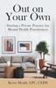 The Out On Your Own : Starting a Private Practice for Mental Health Practitioners Book