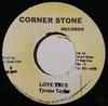7inch Record TYRONE TAYLOR - Love True NONE Corner Stone Re Jamaica Reggae, Ska & Dub Used