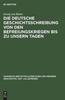 Книга Die Deutsche Geschichtsschreibung Von Den Befreiungskriegen Bis Zu Unsern Tagen : Geschichtsschreibung Und Geschichtsauffassung