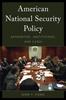 Книга American National Security Policy : Authorities, Institutions, and Cases