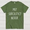 ME? SARCASTIC? NEVER Cotton Summer Casual Cool Loose T-Shirt