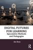The Digital Futures for Learning : Speculative Methods and Pedagogies Book