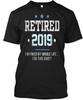 Retired 2019 Funny Retirement Gift T-Shirt Size S To 4XL